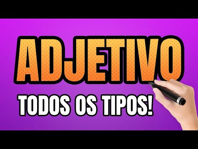 Adjetivo – O que é Adjetivo? (Todos os Tipos)