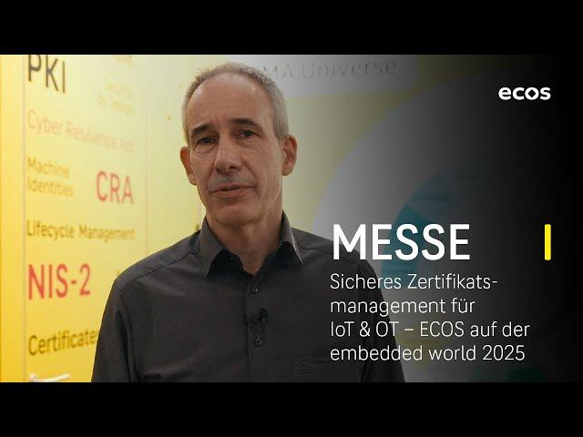 Sicheres Zertifikatsmanagement für IoT & OT – ECOS auf der embedded world 2025