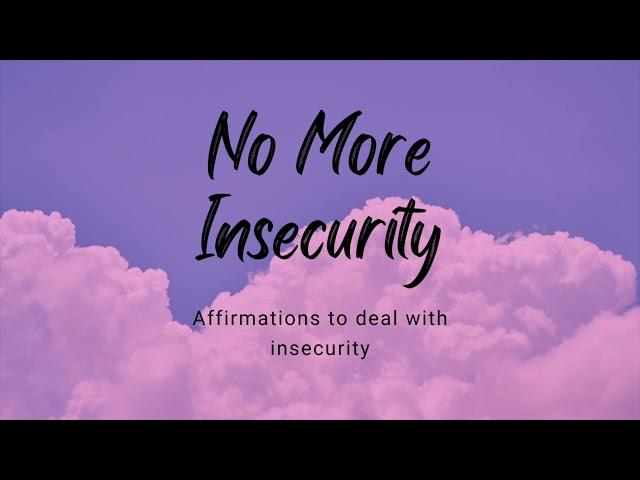 GET RID OF INSECURITY WITH THESE AFFIRMATIONS!