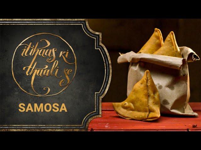 SAMOSA -  Itihaas Ki Thaali Se | Episode 3 | Food Diaries | Food Culture | Food History