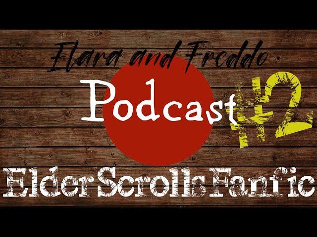 The Elara & Freddo Podcast - Reading Elder Scrolls Fanfic