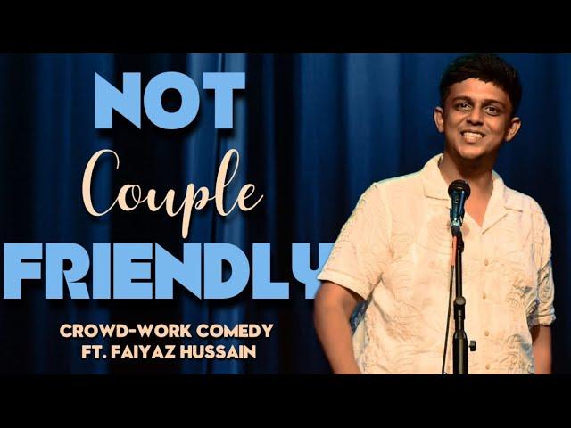 Not Couple Friendly| Crowdwork Stand up comedy ft. Faiyaaz Hussain