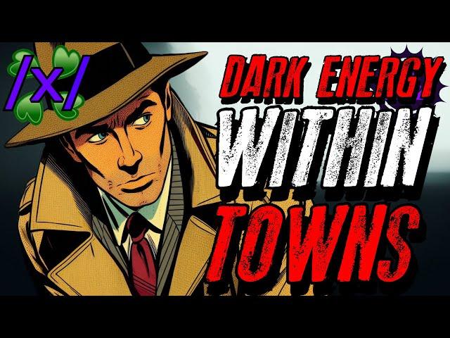 Dark Energy Within Cities and Towns | 4chan /x/ Paranormal Greentext Stories Thread