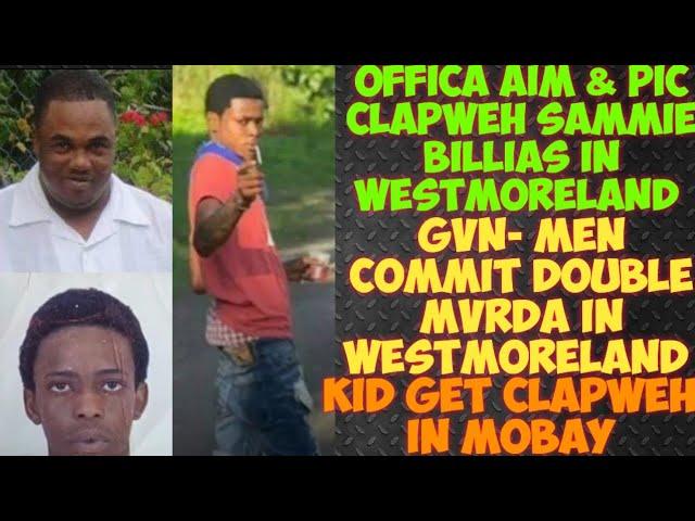 Offica Aim & Pic ClapWeh Sammie/ Lespt Barrett +1 Get MvRDA In Westmoreland/ Kid Get MvRDA In Mobay