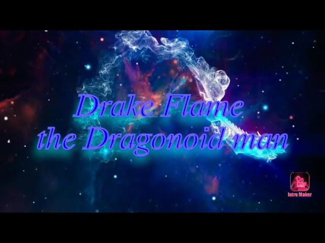 Intro channel for my friend Drake Flame the Dragonoid man