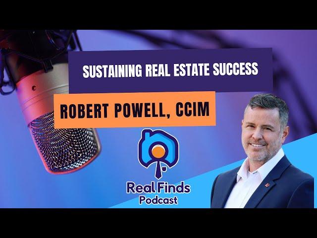 Coaching Sustainable Commercial Real Estate Success With Robert Powell - Real Finds Podcast #26