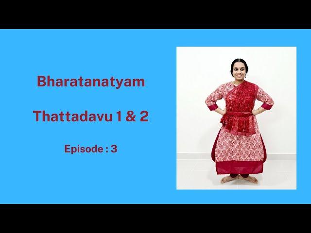 Bharatanatyam Basics :Episode 3 :Thattadavu 1 & 2