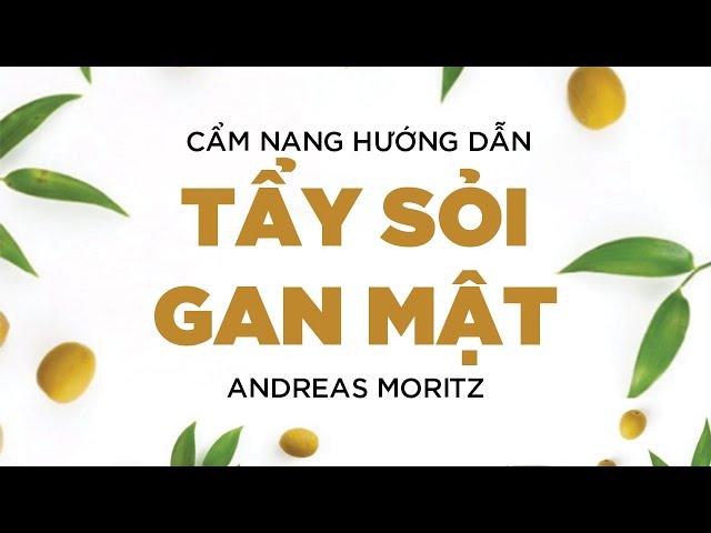 [Sách Nói] Cẩm Nang Hướng Dẫn Tẩy Sỏi Gan Mật - Chương 1 | Andreas Moritz