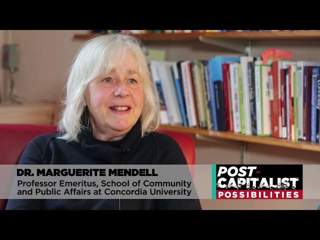 Post Capitalist Possibilities – Dr. Marguerite Mendell