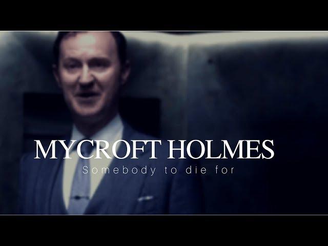 [Sherlock BBC] Mycroft Holmes | Somebody To Die For