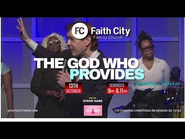 Faith City Family Church The God Who Provides Sunday October 13th., 2024 @9am