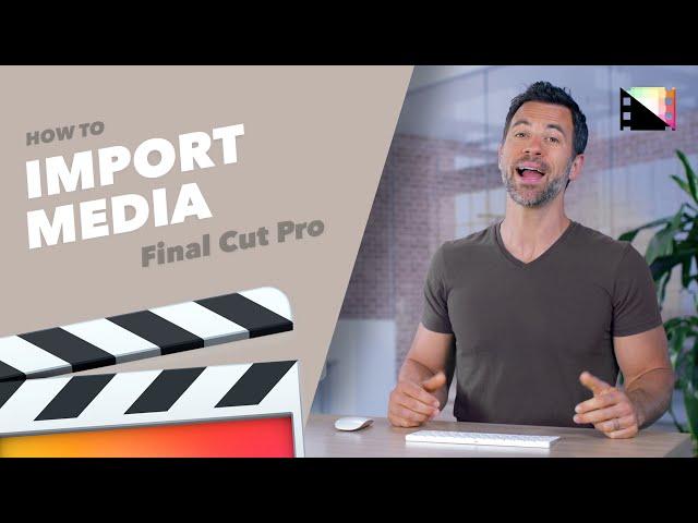 How to Import Media into Final Cut Pro X