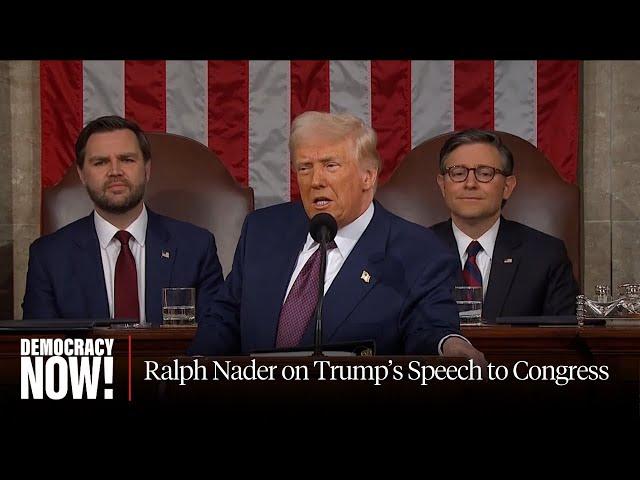 "A Declaration of War Against the American People": Ralph Nader on Trump's Address to Congress