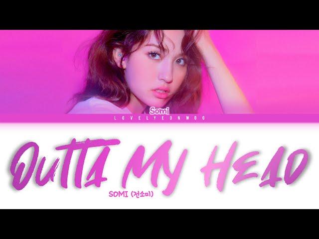 SOMI (전소미) – Outta My Head (어질어질) Lyrics (Color Coded Han/Rom/Eng)