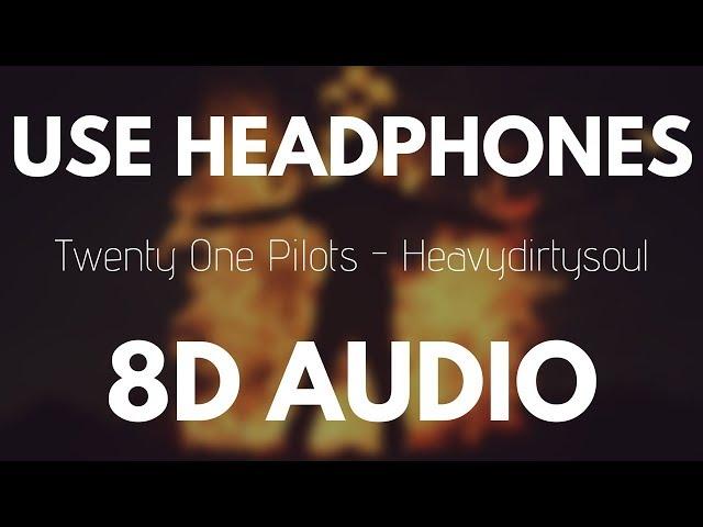 Twenty One Pilots - Heavydirtysoul (8D AUDIO)