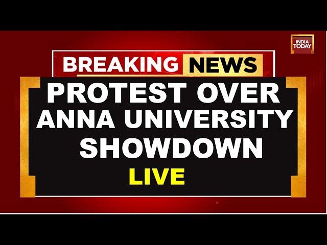 Anna University Case LIVE Updates: Protest Over Anna University Showdown | Indina Today News