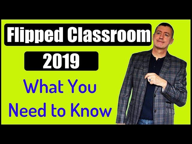 Flipped Classroom in 2019-What you need to know and where to find it.