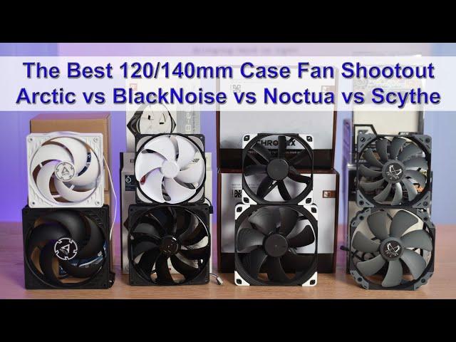 The Best 120mm/140mm Case Fan Shootout, feat. Arctic, BlackNoise, Noctua, and Scythe