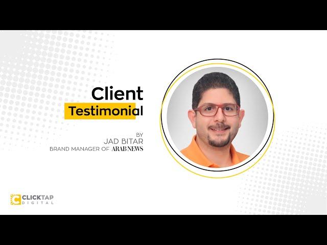 Client Testimonial - Arab News | Clicktap Digital Technologies