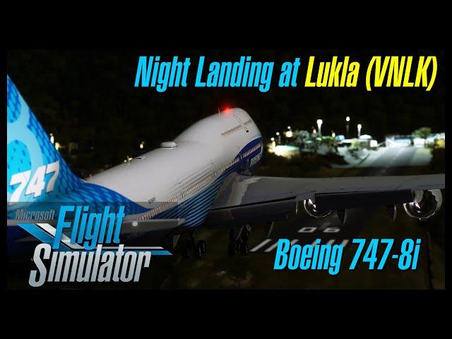Flight Simulator : Boeing 747-8i Night Landing at Lukla Airport (VNLK), 보잉 747-8i 루클라 공항 야간 랜딩