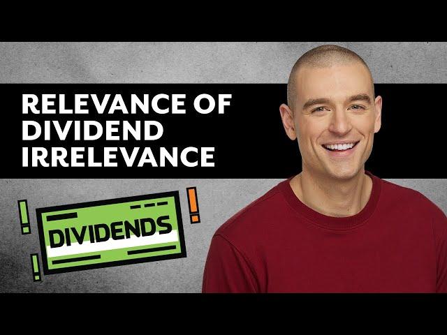 The Relevance of Dividend Irrelevance