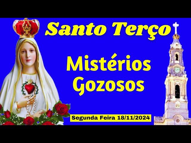 SANTO TERÇO de HOJE - SEGUNDA FEIRA (18/11/2024) MISTÉRIOS GOZOSOS I TERÇO NOSSA SENHORA DE FÁTIMA