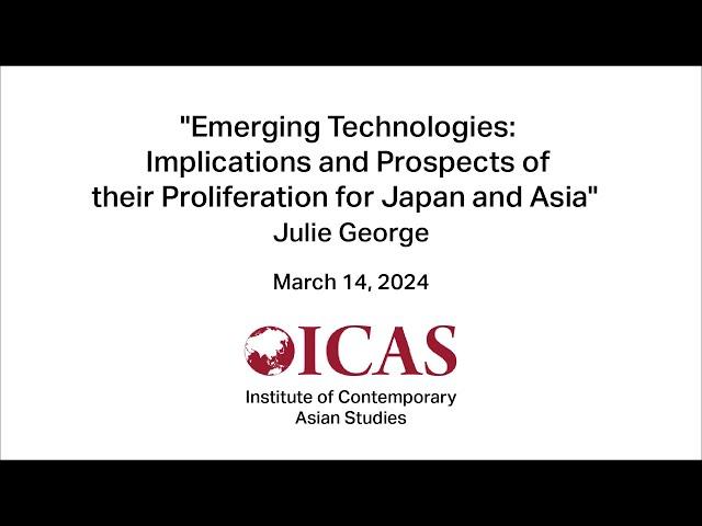 ICAS: Emerging Technologies: Implications and Prospects of their Proliferation for Japan and Asia