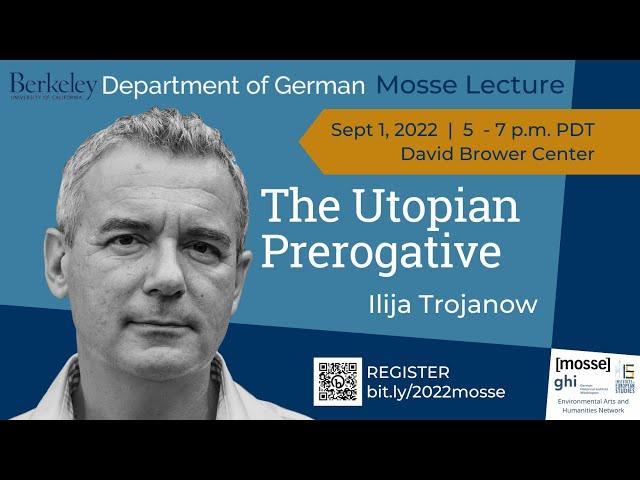 Mosse Lecture : The Utopian Prerogative