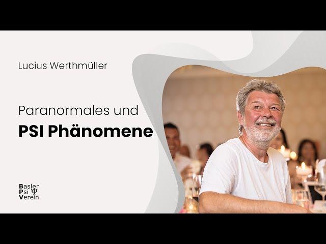 Paranormales und PSI Phänomene - Lucius Werthmüller, Präsident des Basler PSI-Vereins