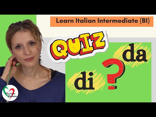 9. Learn Italian Intermediate (B1)- Quiz: di o da?