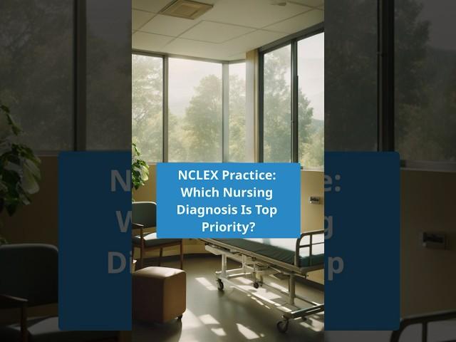 What’s the Priority Nursing Diagnosis Here? 