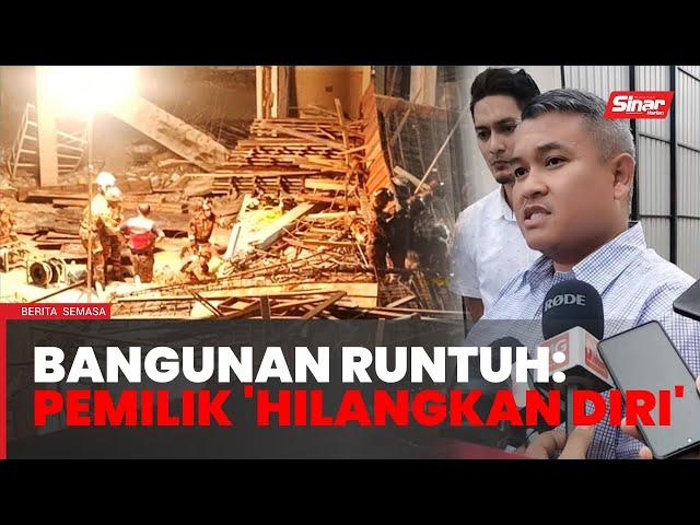 Pemilik bangunan runtuh 'hilangkan diri' - Exco