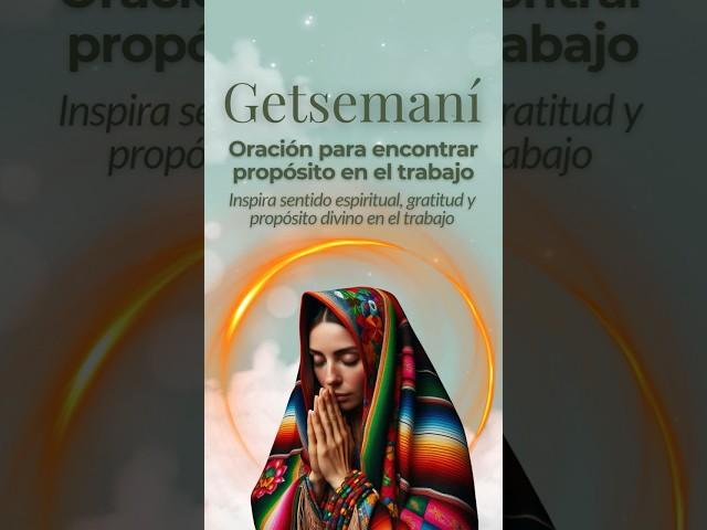 Getsemaní - Oración para Encontrar Propósito en el Trabajo. #oraciónparaeltrabajo #propósitolaboral