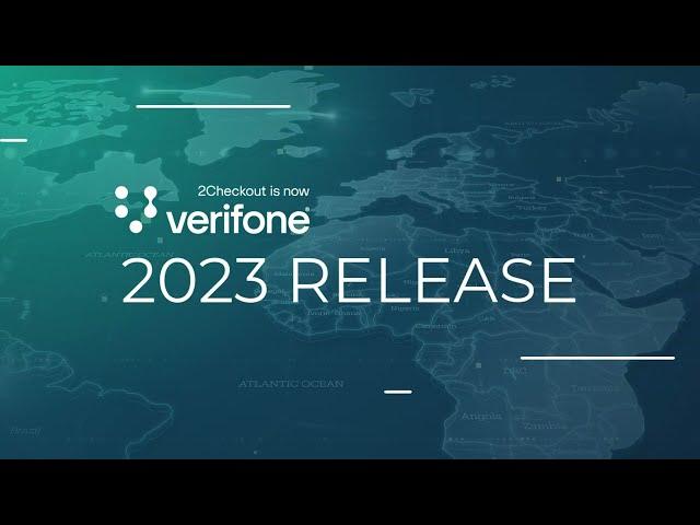 2023 Verifone Release for the 2Checkout Monetization Platform