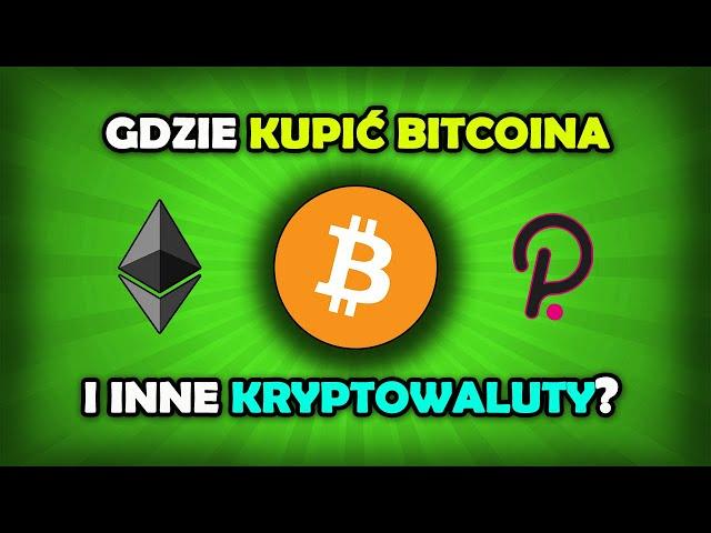 Gdzie kupić Bitcoina i inne kryptowaluty?