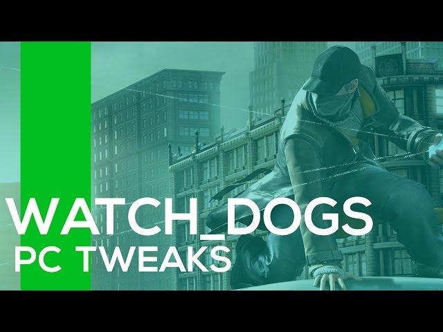 Watch Dogs PC | Tweaks and Fixes Guide