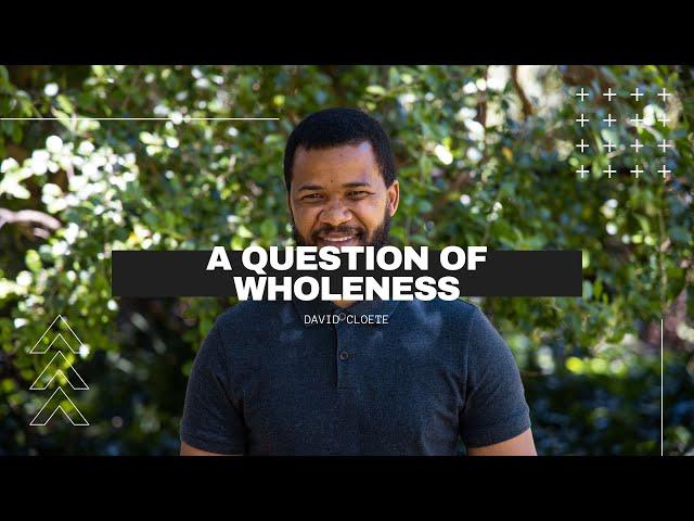 A question of wholeness // Intentional Conversations