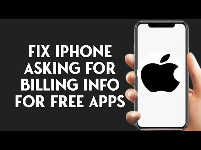 How To Fix iPhone Asking For Billing Info For Free Apps