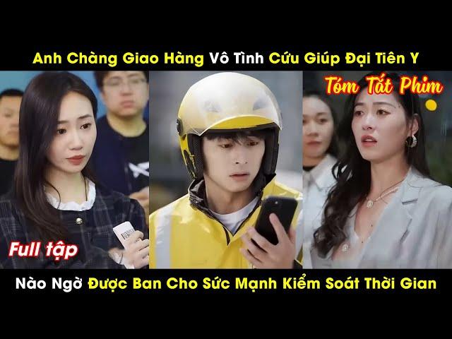 Anh Chàng Giao Hàng Vô Tình Cứu Giúp Đại Tiên Y Nào Ngờ Được Ban Cho Sức Mạnh Kiểm Soát Thời Gian