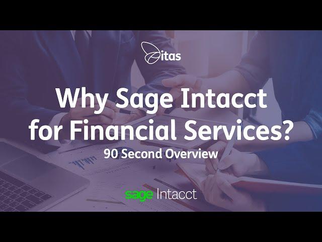 Why Sage Intacct for Financial Services? | 90 Second Overview