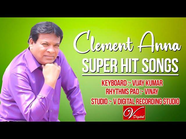 Clement Anna Super Hit Songs || V Digital Recording Studio