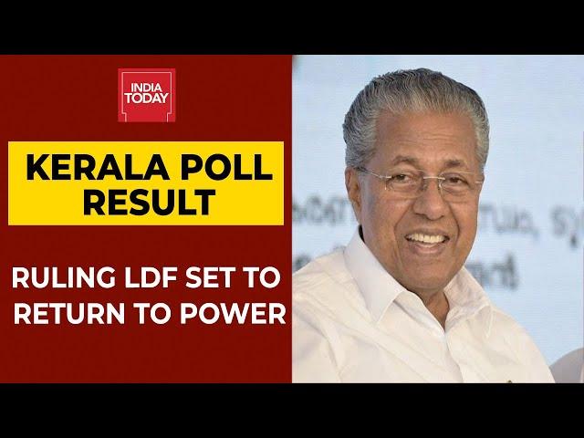 Kerala Election Results 2021: Ruling LDF Heading For A Historic Win In Kerala | India Today