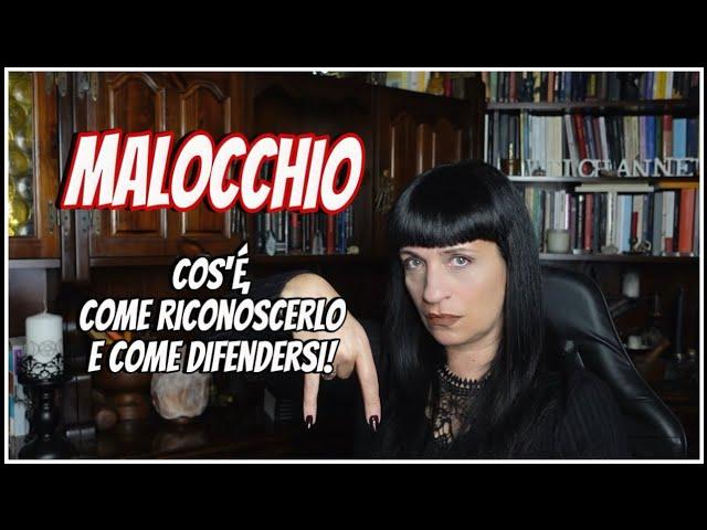 MALOCCHIO : COS'É, COME RICONOSCERLO E COME DIFENDERSI