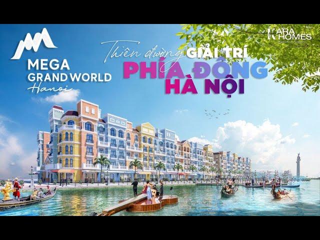 Mega Grand World - Thiên đường điểm đến phía đông Hà Nội - Karahomes