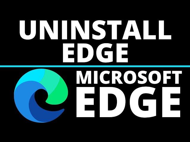 How to Uninstall Microsoft Edge from Windows 10   2021