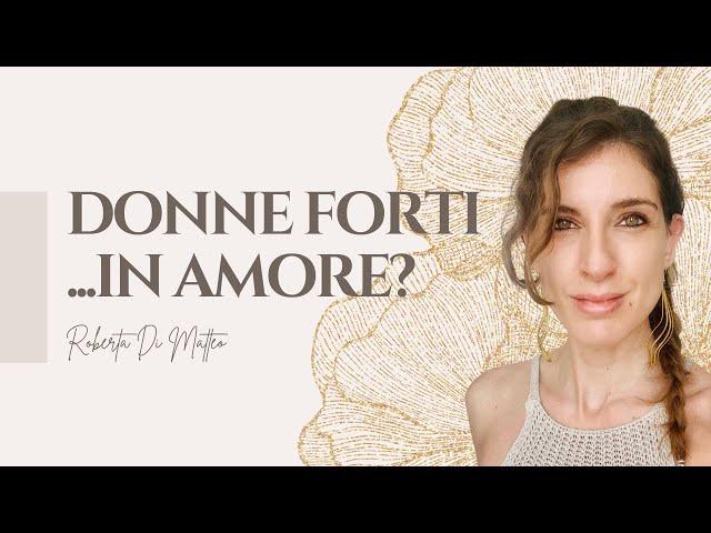 Sei una donna forte con Amori difficili? Ecco perché accade