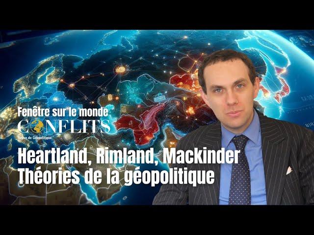 Heartland, Rimland, Mackinder. Théories de la géopolitique - Fenêtre sur le monde