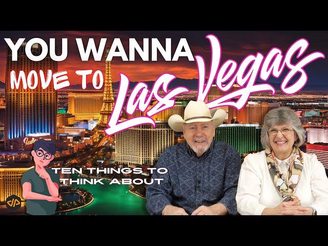 Moving to Las Vegas?  Ten Things to Think About...and C'Mon Down!