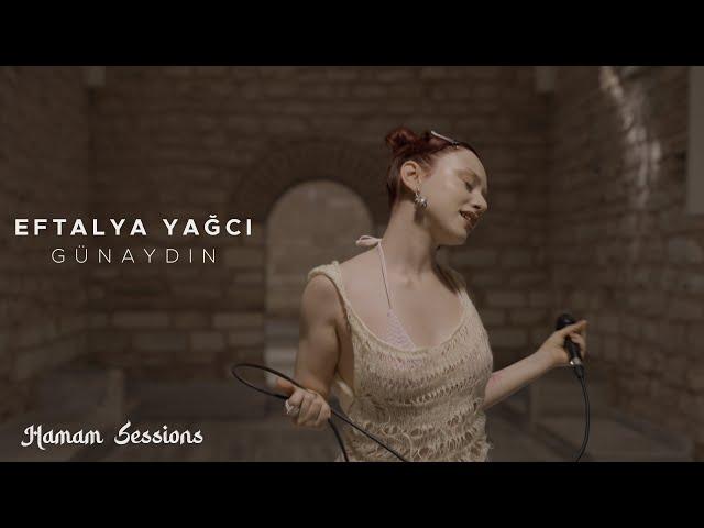 Eftalya Yağcı - Günaydın | Hamam Sessions