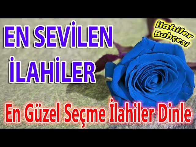 İlahi Bahçesi - En Güzel Yeni İlahilerKarışık Seçme İlahilerAğlatan Sade İlahilerİlahi Dinle